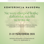 Konferencja Naukowa pt. „Nie wszystko pod linijkę – daltońskie ścieżki uczenia się”